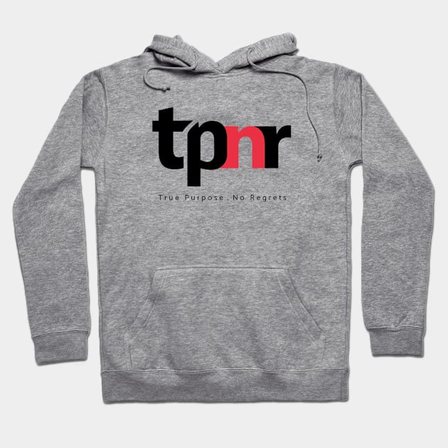 True Purpose, No Regrets - tpnr Hoodie by ProvenByRuben